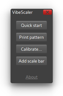 The VibeScaler main window with five options: Quick start, Print pattern, Calibrate, Add scale bar, and About.